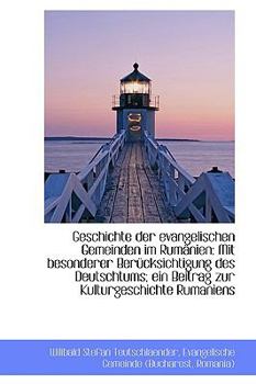 Paperback Geschichte Der Evangelischen Gemeinden Im Rumanien: Mit Besonderer Berucksichtigung Des Deutschtums Book