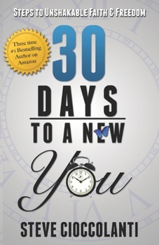 Paperback 30 Days To A New You: Steps to Unshakable Faith and Freedom Book