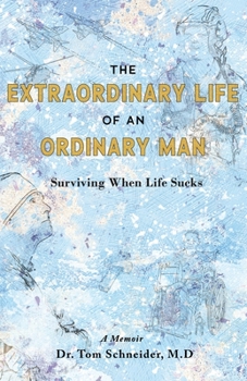 Paperback The Extraordinary Life of an Ordinary Man: Surviving When Life Sucks Book