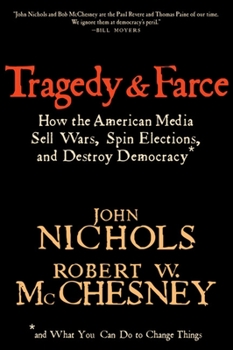 Paperback Tragedy and Farce: How the American Media Sell Wars, Spin Elections, and Destroy Democracy Book