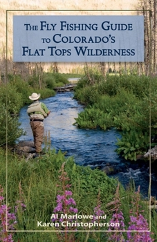 Paperback The Fly Fishing Guide to Colorado's Flat Tops Wilderness Book