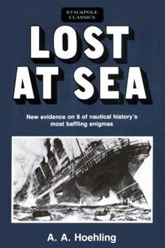 Paperback Lost at Sea: New Evidence on 8 of Nautical History's Most Baffling Enigmas Book