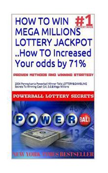 How to Win Mega Millions Lottery Jackpot ..How to Increased Your Odds by 71%: 2004 Pennsylvania Powerball Winner Tells Lottery&gambling Secrets to Winning ... 5,6,&mega Millions