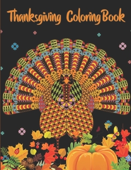 Thanksgiving Coloring Book: A Super Cool Collection of Unique Coloring Pages Fun and Easy Happy Thanksgiving Day Coloring Pages for Adults, Kids, Toddlers and Preschool