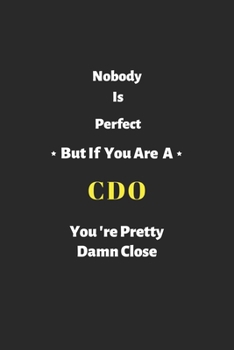 Nobody is perfect but if you are a CDO you're pretty damn close: CDO notebook , perfect gift for Chief Data Officer