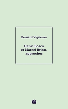 Henri Bosco et Marcel Brion, approches (French Edition)