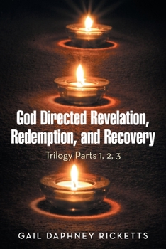 Paperback God Directed Revelation, Redemption, and Recovery: Trilogy Parts 1, 2, 3 Book