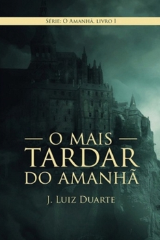 O mais tardar do amanhã: O amanhã (Portuguese Edition)