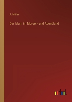 Paperback Der Islam im Morgen- und Abendland [German] Book