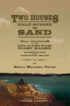 Paperback Two Houses Half-Buried in Sand: Oral Traditions of the Hul'q'umi'num' Coast Salish of Kuper Island and Vancouver Island Book