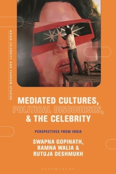 Hardcover Mediated Cultures, Political Discourses, and the Celebrity: Perspectives from India Book