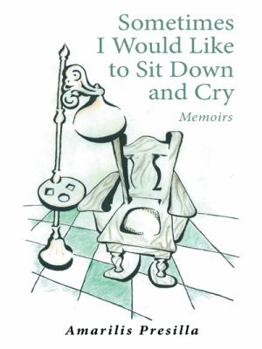 Paperback Sometimes I Would Like to Sit Down and Cry: Memoirs Book