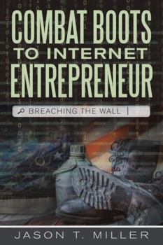 Hardcover Combat Boots to Internet Entrepreneur: Breaching The Wall Book