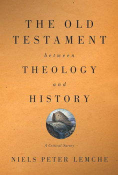 Paperback Old Testament Between Theology and History: A Critical Survey Book