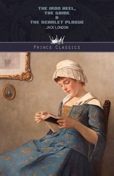 Paperback The Iron Heel, The Game & The Scarlet Plague Book