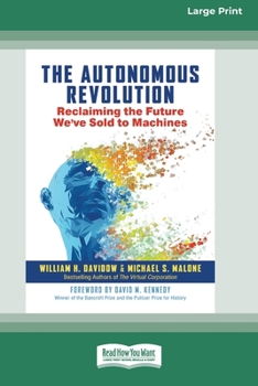 Paperback The Autonomous Revolution: Reclaiming the Future We've Sold to Machines (16pt Large Print Edition) Book