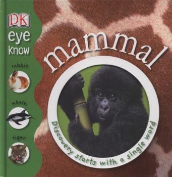 Eye Know Mammal (EYE KNOW) - Book  of the Eye Know