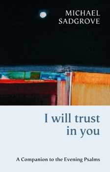 Paperback I Will Trust in You: A Companion to the Evening Psalms Book