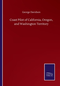 Paperback Coast Pilot of California, Oregon, and Washington Territory Book