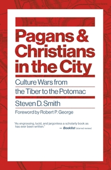 Paperback Pagans and Christians in the City: Culture Wars from the Tiber to the Potomac Book