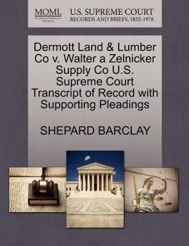 Paperback Dermott Land & Lumber Co V. Walter a Zelnicker Supply Co U.S. Supreme Court Transcript of Record with Supporting Pleadings Book