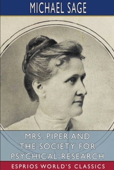 Paperback Mrs. Piper and the Society for Psychical Research (Esprios Classics): Translated by Noralie Robertson Book