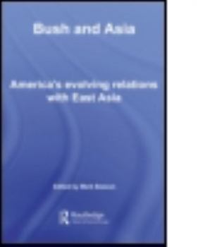 Paperback Bush and Asia: America's Evolving Relations with East Asia Book