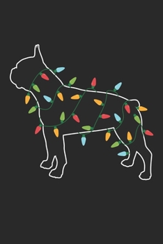 Boston Terrier with Christmas Lights - Christmas Notebook - Boston Terrier Diary - Dog Journal - Christmas Gift for Dog Lover: Medium College-Ruled Journey Diary, 110 page, Lined, 6x9 (15.2 x 22.9 cm)