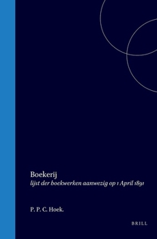 Boekerij: lijst der boekwerken aanwezig op 1 April 1891 (Dutch Edition)