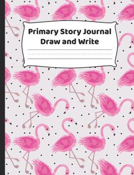 Paperback Primary Story Journal - Draw And Write: K-2 Composition Notebook With Fun Pink Flamingos Cover Design - Create Unique Stories & Illustrations - Dotted Book