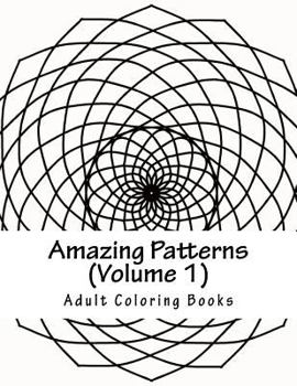 Paperback Amazing Patterns, Volume 1: Adult Coloring Book