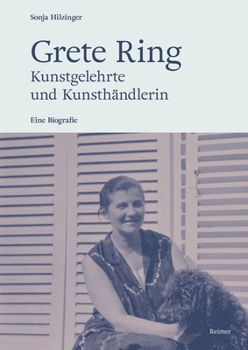 Hardcover Grete Ring - Kunstgelehrte Und Kunsthandlerin: Eine Biografie (German Edition) [German] Book