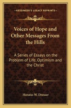 Paperback Voices of Hope and Other Messages From the Hills: A Series of Essays on the Problem of Life, Optimism and the Christ Book