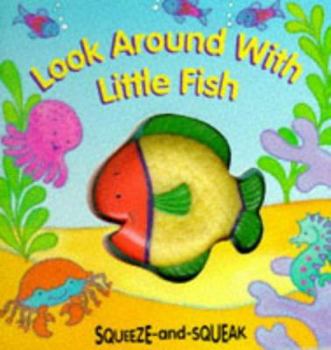 Board book Look Around with Little Fish (Squeeze and Squeak Books) (Baby Bear Pop-ups) Book