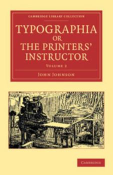 Paperback Typographia, or the Printers' Instructor: Including an Account of the Origin of Printing, with Biographical Notices of the Printers of England, from C Book