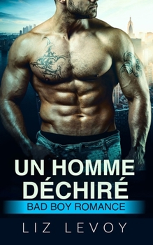 Paperback Un homme déchiré: Bad Boy Romance [French] Book