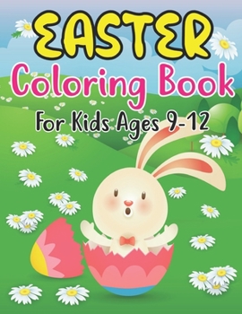 Paperback Easter Coloring Book For Kids Ages 9-12: Easter Coloring Book For Toddlers And Preschool Little Kids Ages 9-12 Large Print, Big & Easy, Simple Drawing Book