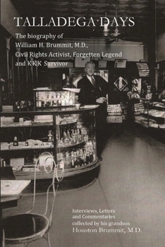 Paperback Talladega Days: The biography of William H. Brummit, M.D., Civil Rights Activist, Forgotten Legend and KKK Survivor Book
