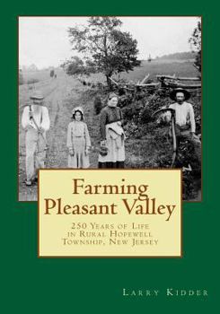 Paperback Farming Pleasant Valley: 250 Years of Life in Rural Hopewell Township, New Jersey Book