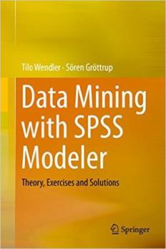Hardcover Data Mining with SPSS Modeler: Theory, Exercises and Solutions Book