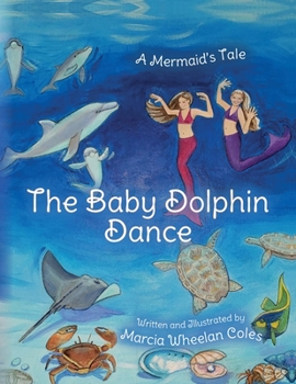 Paperback The Baby Dolphin Dance: A Mermaid's Tale Book