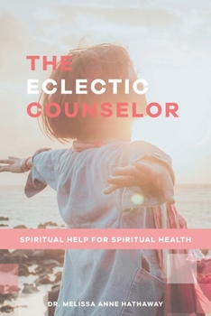 Paperback The Eclectic Counselor: Spiritual Help for Spiritual Health Book