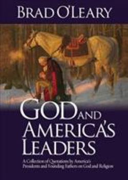Paperback God and America's Leaders: A Collection of Quotations by America's Presidents and Founding Fathers on God and Religion Book