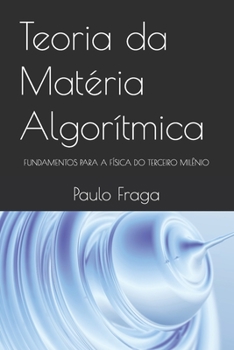 Paperback Teoria da Matéria Algorítmica: Fundamentos Para a Física Do Terceiro Milênio [Portuguese] Book