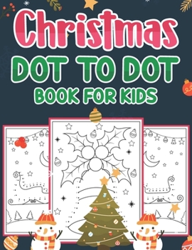 Paperback Christmas Dot To Dot Book For Kids: Christmas Connect the Dots Puzzles For Kids Book