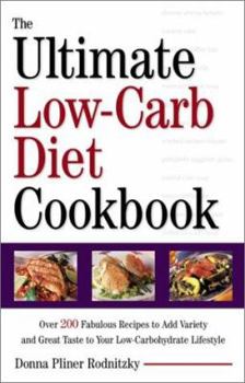 Paperback The Ultimate Low-Carb Diet Cookbook: Over 200 Fabulous Recipes to Add Variety and Great Taste to Your Low- Carbohydrate Lifestyle Book