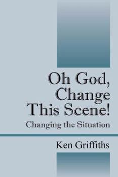 Paperback Oh God, Change This Scene! Changing the Situation Book