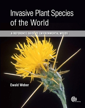 Invasive Plant Species of the World: A Reference Guide to Environmental Weeds (Cabi Publishing)