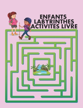 Paperback Enfants Labyrinthes Activites Livre: Un livre inspirant pour les enfants sur le potentiel, le courage et la force - Pour les gar?ons et les filles Bro [French] Book