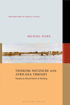 Nietzsche, the Africana Tradition, and Decolonial Worldmaking (New Directions in German Studies)